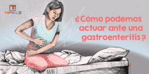 ¿Cómo podemos actuar ante una gastroenteritis? - www.topaula.com